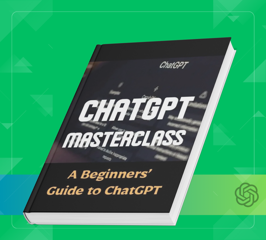ChatGPT Masterclass – A Beginners’ Guide to ChatGPT